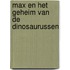 Max en het geheim van de dinosaurussen