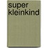 Super kleinkind