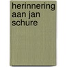 Herinnering aan Jan Schure door Pith Schure