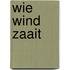 Wie wind zaait