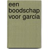 Een boodschap voor Garcia by Elbert Hubbard