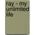 Ray - My unlimited life