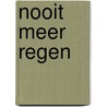 Nooit meer regen door Carla de Jong