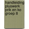 Handleiding pluswerk prik en ko groep 8 by Brigitte Bosman