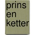 Prins en Ketter