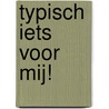 Typisch iets voor mij! door Stefanie Stahl