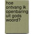 Hoe ontvang ik openbaring uit Gods Woord?