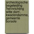 Archeologische begeleiding 'herinrichting witte dam', kwadendamme, gemeente borsele