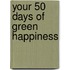 Your 50 days of green happiness