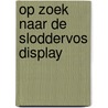 Op zoek naar de sloddervos Display door Guusje Nederhorst