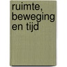 Ruimte, beweging en tijd door Cor Opmeer