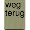 Weg Terug by Robin Christiaan van Halderen