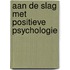 Aan de slag met positieve psychologie