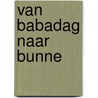 Van Babadag naar Bunne by Frank Moree