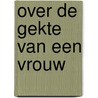 Over de gekte van een vrouw door Astrid H. Roemer