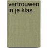 Vertrouwen in je klas door Theo van der Heijden