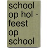 School op hol - Feest op School door Marion van de Coolwijk