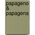 Papageno & Papagena