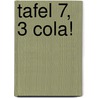 Tafel 7, 3 cola! door Marion van de Coolwijk