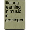 Lifelong learning in music in Groningen door Peter Alheit