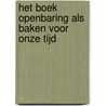 Het boek Openbaring als baken voor onze tijd by Hans Moolenburgh Sr.