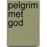 Pelgrim met God door Arjan Markus