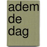 Adem de dag door Mirjam van der Vegt