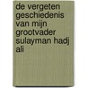 De vergeten geschiedenis van mijn grootvader Sulayman Hadj Ali by Meltem Halaceli