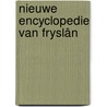 Nieuwe encyclopedie van Fryslân door Onbekend