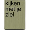 Kijken met je ziel door Hans Tissink