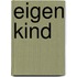 Eigen kind
