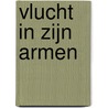Vlucht in zijn armen by Elizabeth Power