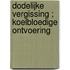 Dodelijke vergissing ; Koelbloedige ontvoering