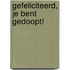 Gefeliciteerd, je bent gedoopt!