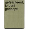 Gefeliciteerd, je bent gedoopt! door Annemarie Heijningen-Steenbergen