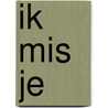 Ik mis je door Aart Mak