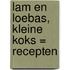 Lam en Loebas, kleine koks = recepten