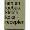 Lam en Loebas, kleine koks = recepten door Reine de Pelseneer