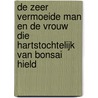 De zeer vermoeide man en de vrouw die hartstochtelijk van bonsai hield door Peter Verhelst