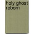 Holy Ghost reborn
