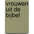 Vrouwen uit de Bijbel