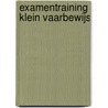 Examentraining Klein Vaarbewijs door Onbekend