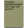Heerlijke aardbeirecepten van Roger Van Damme door Roger van Damme