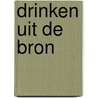 Drinken uit de Bron by Jelle de Kok