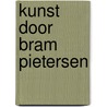 Kunst door Bram Pietersen door Bram Pietersen