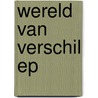 Wereld van verschil EP door Gerald Troost