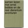 Samen lezen met Ernst Bobbie en de Rest Dierentuin Avonturen by Gert-Jan van den Ende