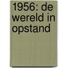 1956: de wereld in opstand door Simon Hall