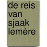 De reis van Sjaak Lemère by Ineke Mahieu