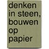 Denken in steen, bouwen op papier
